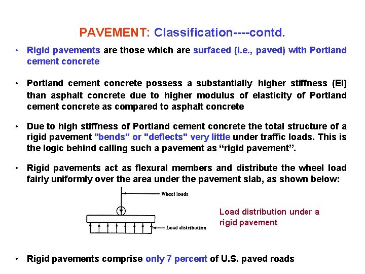 PAVEMENT: Classification----contd. • Rigid pavements are those which are surfaced (i. e. , paved)