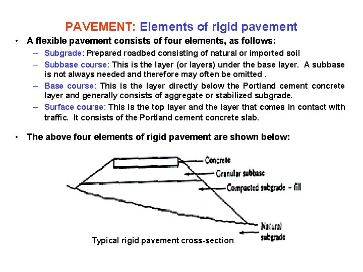 PAVEMENT: Elements of rigid pavement • A flexible pavement consists of four elements, as