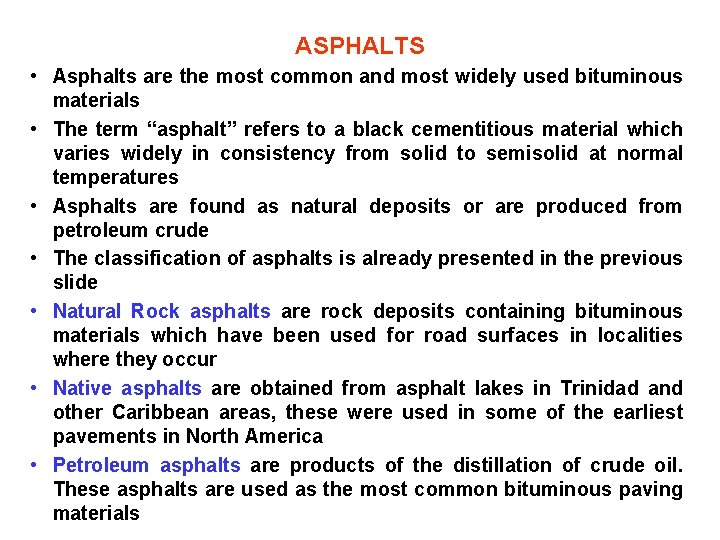 ASPHALTS • Asphalts are the most common and most widely used bituminous materials •