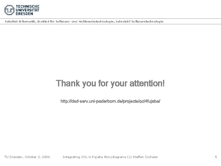 Fakultät Informatik, Institut für Software- und Multimediatechnologie, Lehrstuhl Softwaretechnologie Thank you for your attention!
