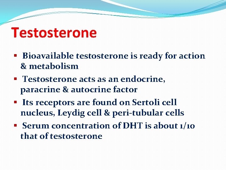 Testosterone § Bioavailable testosterone is ready for action & metabolism § Testosterone acts as