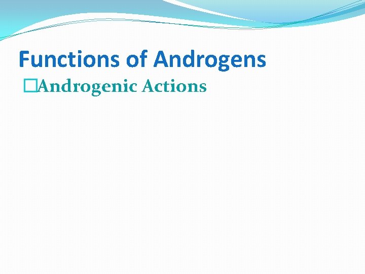 Functions of Androgens �Androgenic Actions 