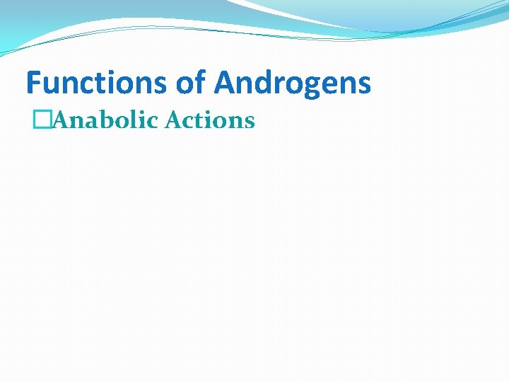 Functions of Androgens �Anabolic Actions 