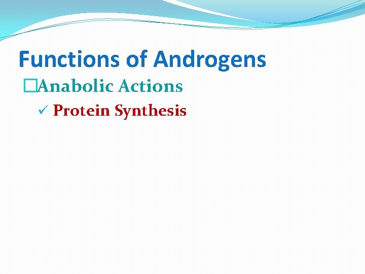 Functions of Androgens �Anabolic Actions ü Protein Synthesis 