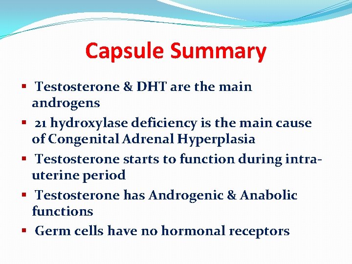 Capsule Summary § Testosterone & DHT are the main androgens § 21 hydroxylase deficiency