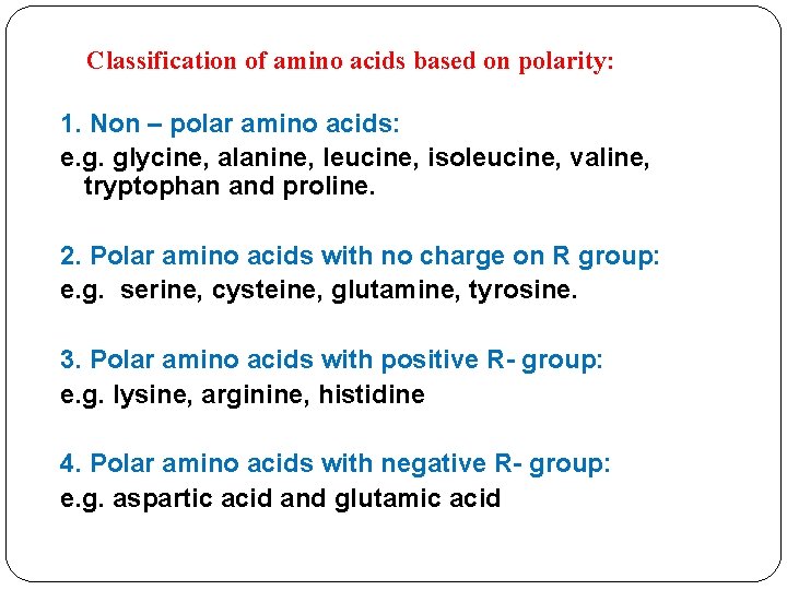 Classification of amino acids based on polarity: 1. Non – polar amino acids: e.