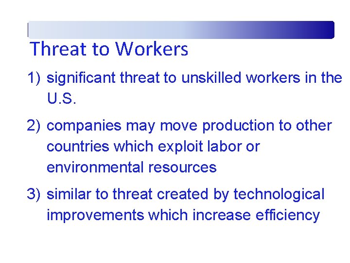 Threat to Workers 1) significant threat to unskilled workers in the U. S. 2)