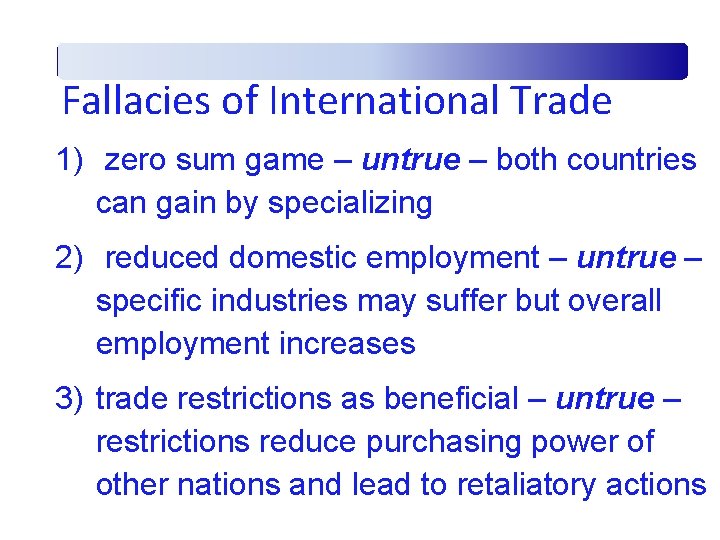 Fallacies of International Trade 1) zero sum game – untrue – both countries can