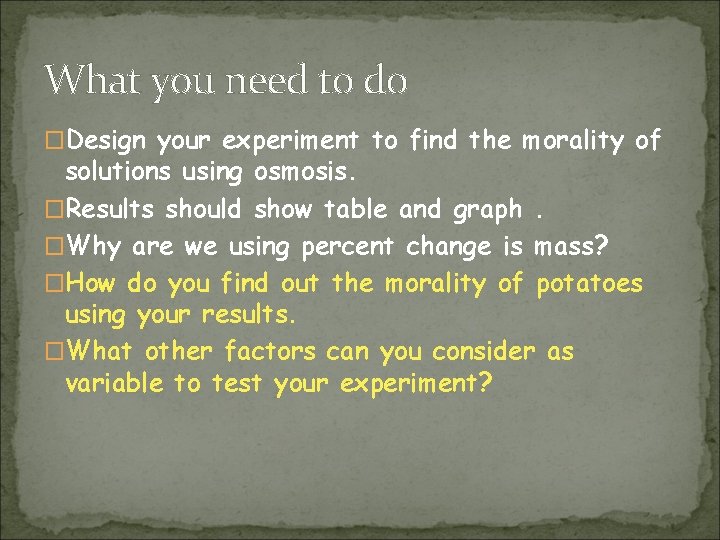 Diffusion and Osmosis Learning objectives Design an experiment