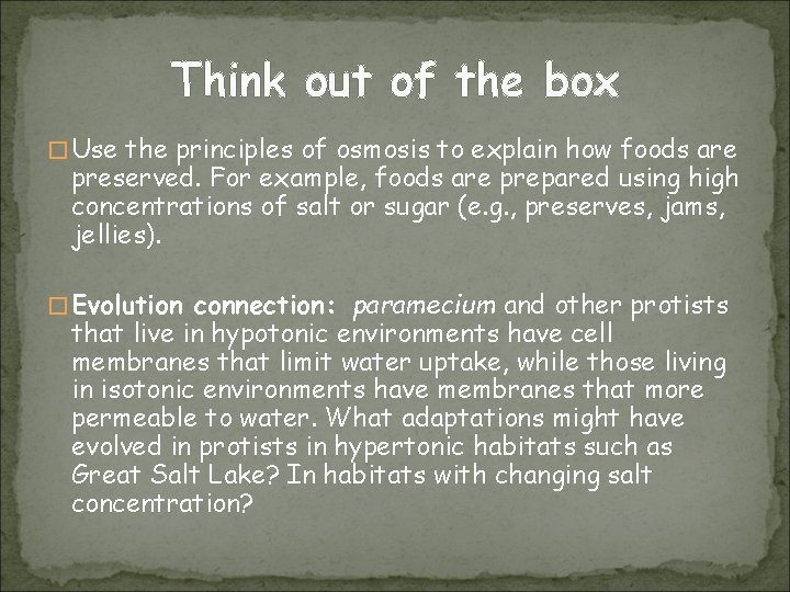 Think out of the box � Use the principles of osmosis to explain how