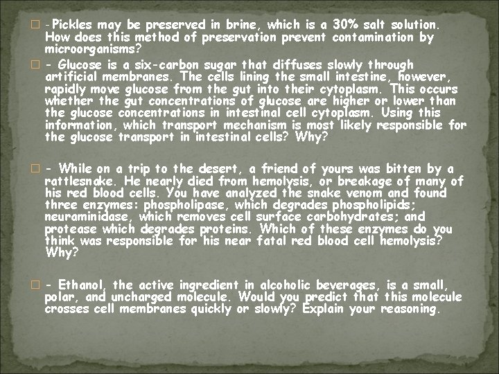 � - Pickles may be preserved in brine, which is a 30% salt solution.
