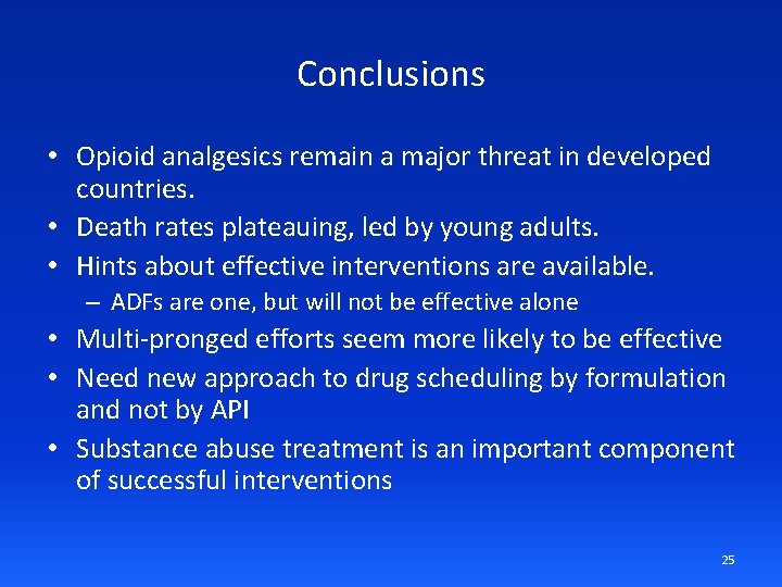 Conclusions • Opioid analgesics remain a major threat in developed countries. • Death rates
