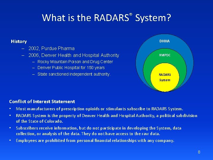 What is the RADARS® System? History DHHA – 2002, Purdue Pharma – 2006, Denver