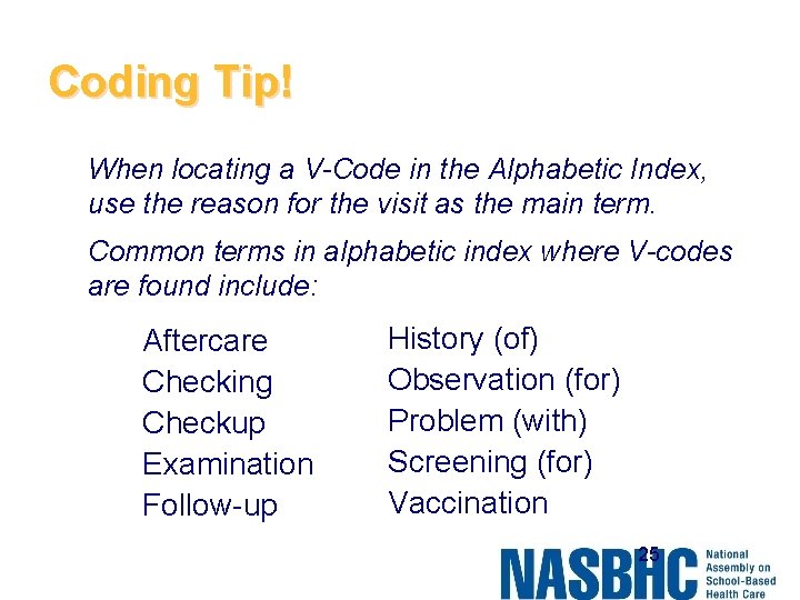 Coding Tip! When locating a V-Code in the Alphabetic Index, use the reason for