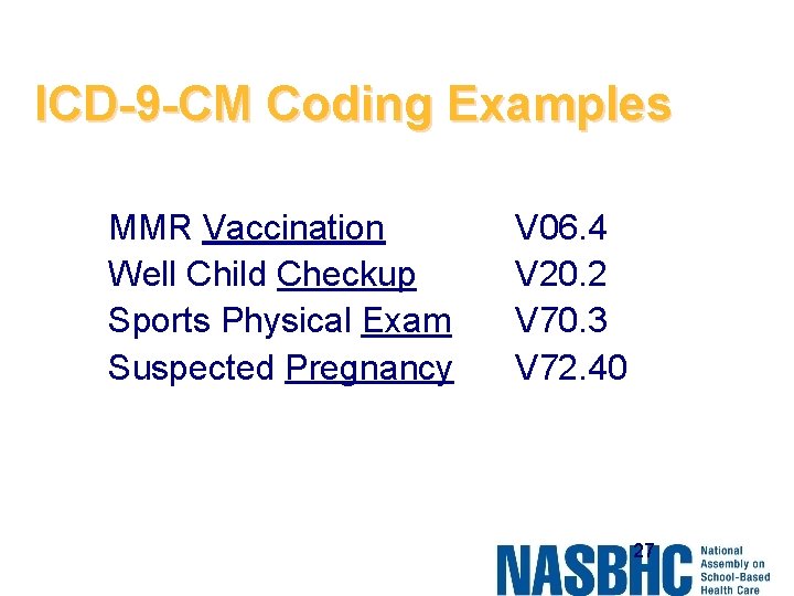 ICD-9 -CM Coding Examples MMR Vaccination Well Child Checkup Sports Physical Exam Suspected Pregnancy