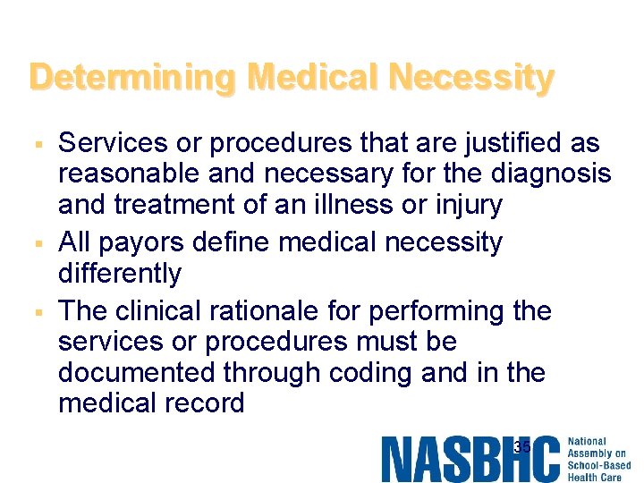 Determining Medical Necessity § § § Services or procedures that are justified as reasonable