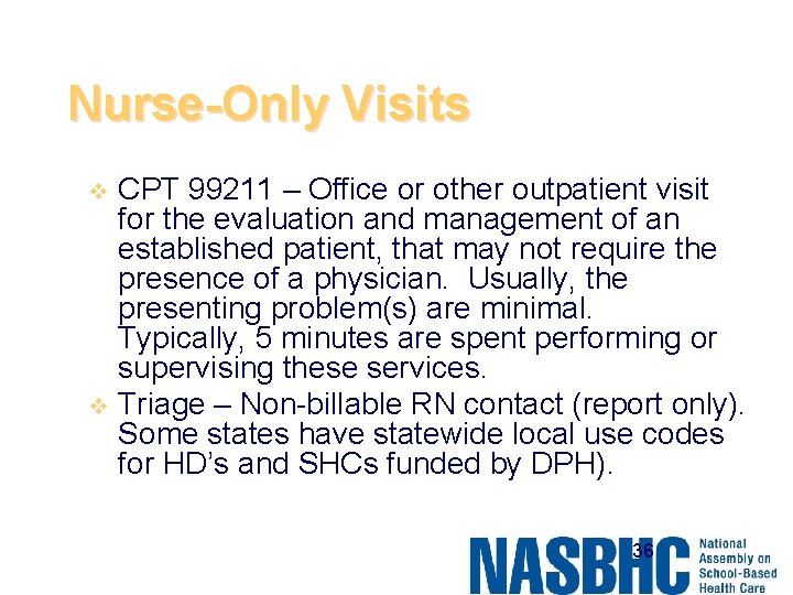 Nurse-Only Visits CPT 99211 – Office or other outpatient visit for the evaluation and
