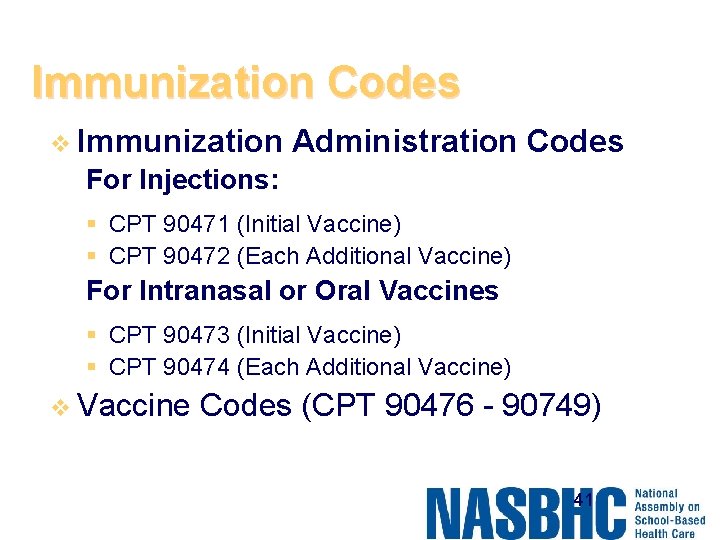 Immunization Codes v Immunization Administration Codes For Injections: § CPT 90471 (Initial Vaccine) §