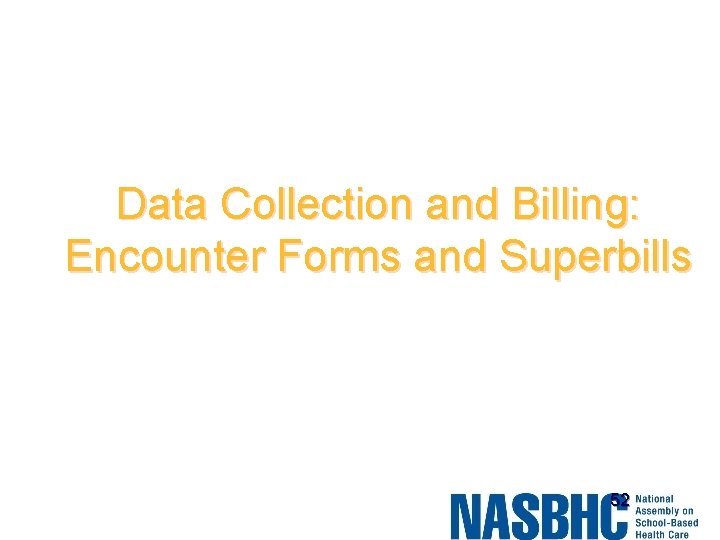 Data Collection and Billing: Encounter Forms and Superbills 52 