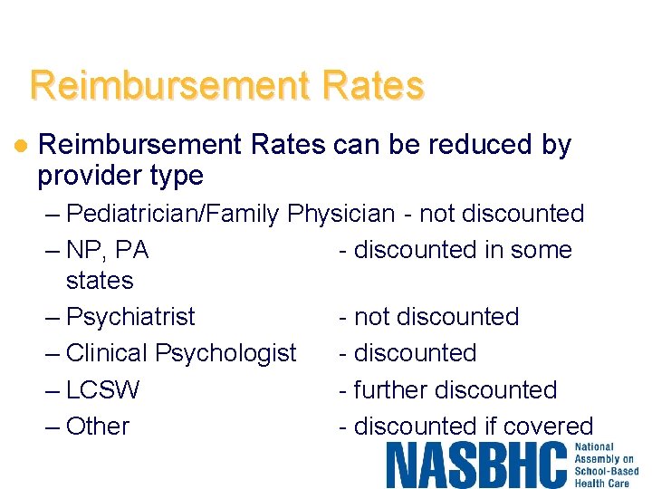Reimbursement Rates l Reimbursement Rates can be reduced by provider type – Pediatrician/Family Physician