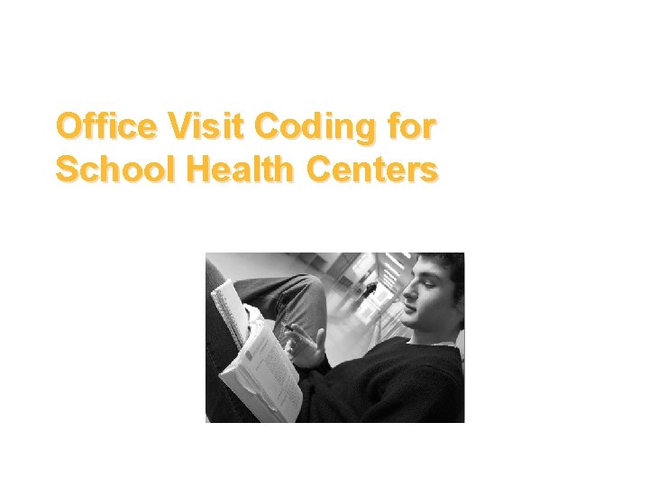 Office Visit Coding for School Health Centers 