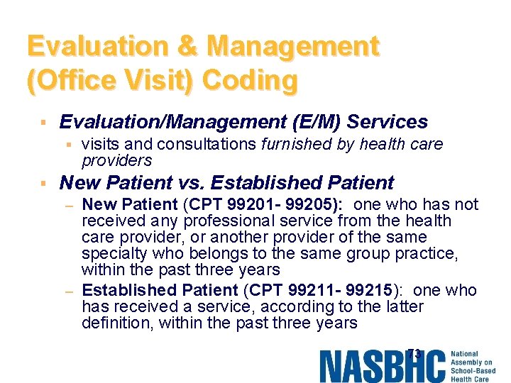 Evaluation & Management (Office Visit) Coding § Evaluation/Management (E/M) Services § § visits and