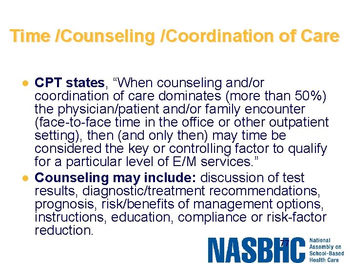 Time /Counseling /Coordination of Care l l CPT states, “When counseling and/or coordination of