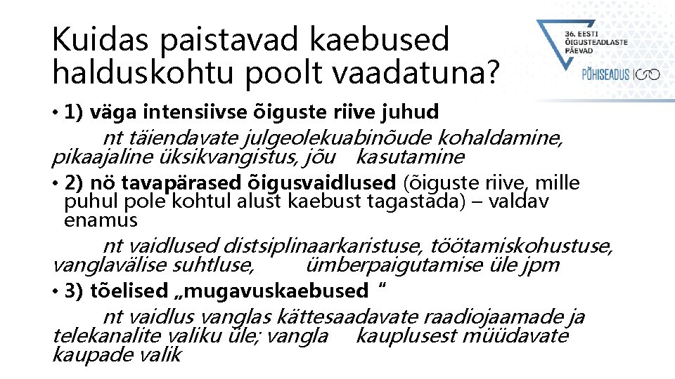 Kuidas paistavad kaebused halduskohtu poolt vaadatuna? • 1) väga intensiivse õiguste riive juhud nt