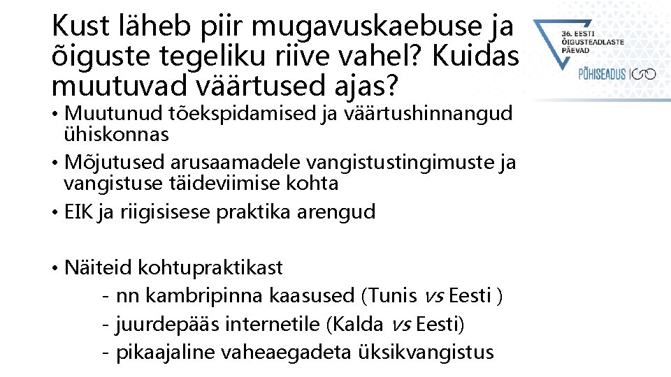 Kust läheb piir mugavuskaebuse ja õiguste tegeliku riive vahel? Kuidas muutuvad väärtused ajas? •