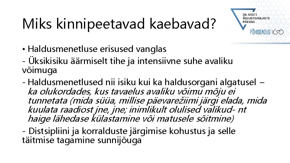 Miks kinnipeetavad kaebavad? • Haldusmenetluse erisused vanglas - Üksikisiku äärmiselt tihe ja intensiivne suhe