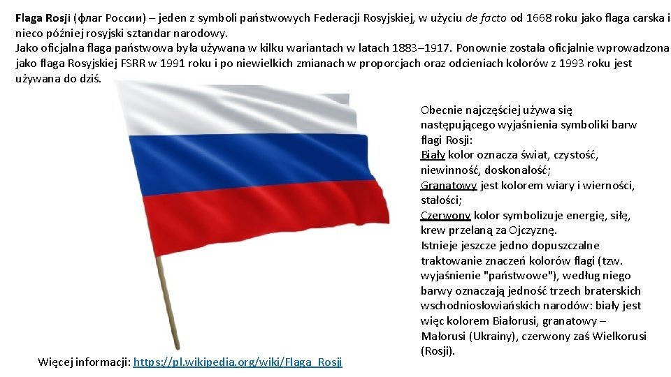 Flaga Rosji (флаг России) – jeden z symboli państwowych Federacji Rosyjskiej, w użyciu de