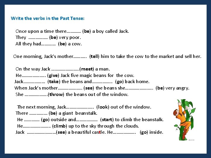 Write the verbs in the Past Tense: Once upon a time there………… (be) a Write the verbs in the Past Tense: Once upon a time there………… (be) a