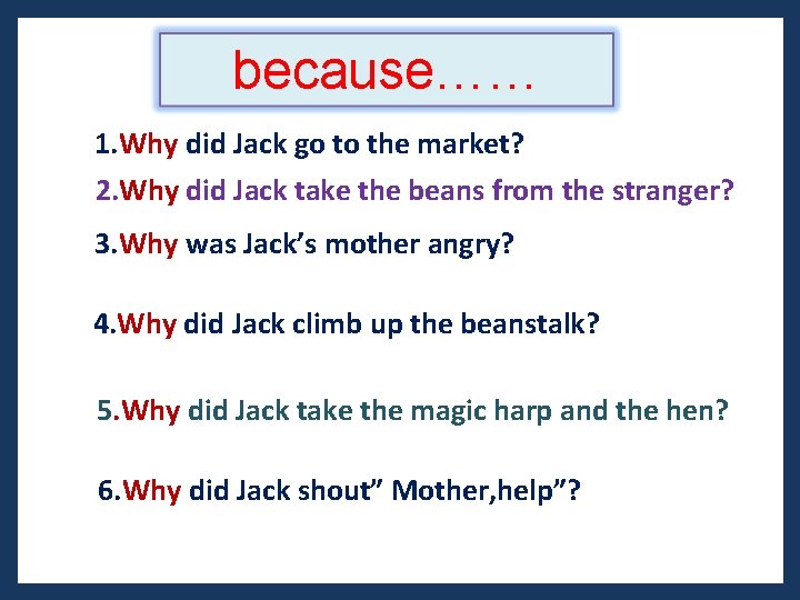 because…… 1. Why did Jack go to the market? 2. Why did Jack take because…… 1. Why did Jack go to the market? 2. Why did Jack take