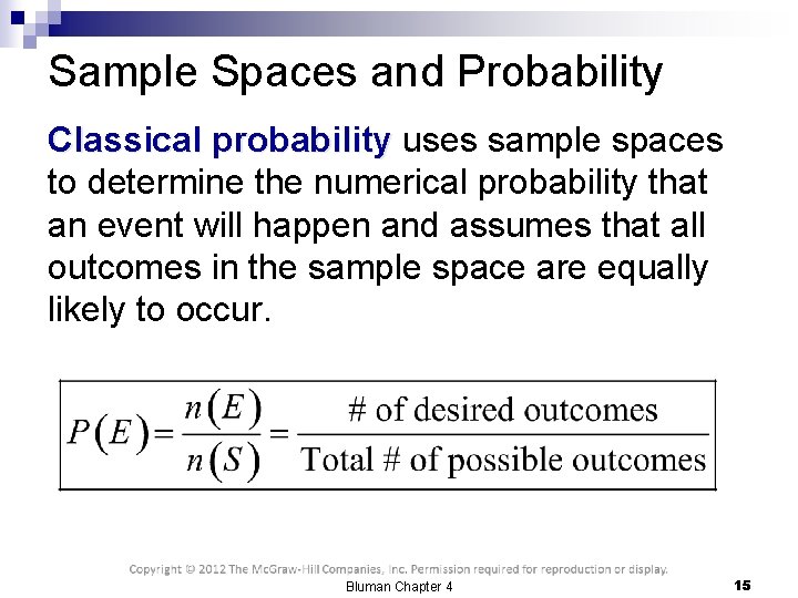 Sample Spaces and Probability Classical probability uses sample spaces to determine the numerical probability