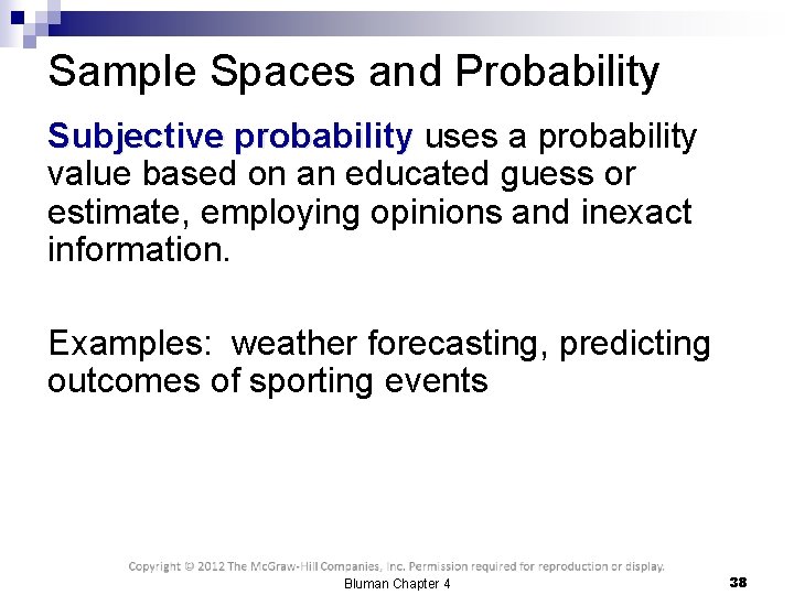 Sample Spaces and Probability Subjective probability uses a probability value based on an educated