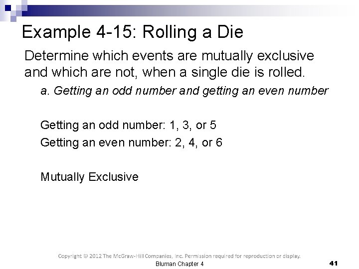 Example 4 -15: Rolling a Die Determine which events are mutually exclusive and which