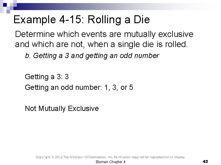 Example 4 -15: Rolling a Die Determine which events are mutually exclusive and which