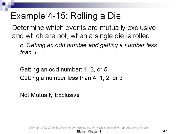 Example 4 -15: Rolling a Die Determine which events are mutually exclusive and which