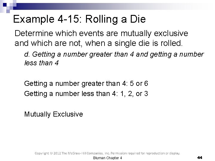 Example 4 -15: Rolling a Die Determine which events are mutually exclusive and which