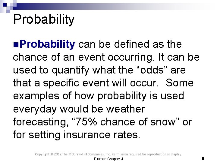 Probability n. Probability can be defined as the chance of an event occurring. It
