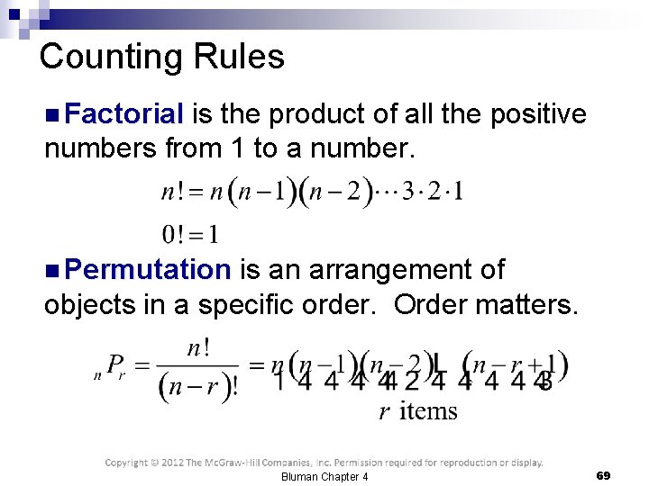 Counting Rules n Factorial is the product of all the positive numbers from 1