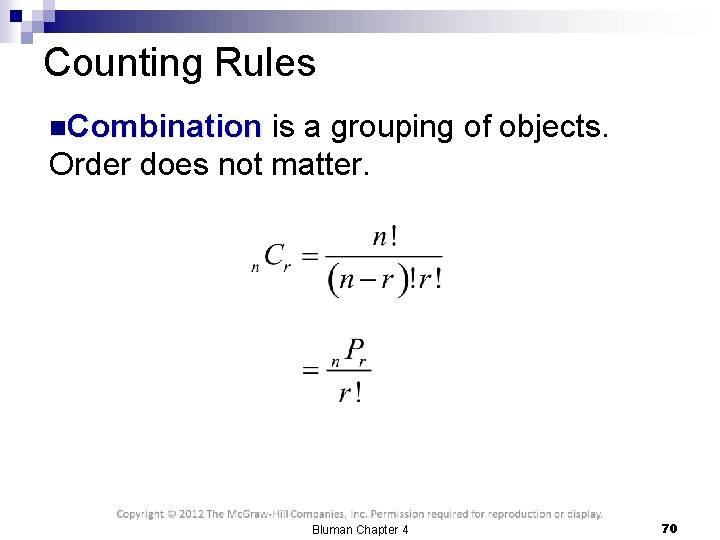 Counting Rules n. Combination is a grouping of objects. Order does not matter. Bluman