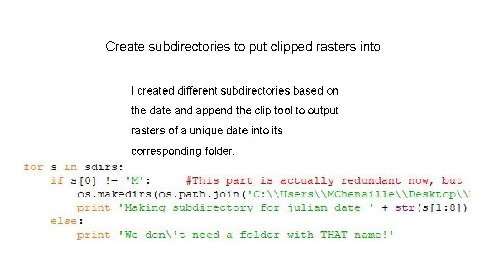 Create subdirectories to put clipped rasters into I created different subdirectories based on the