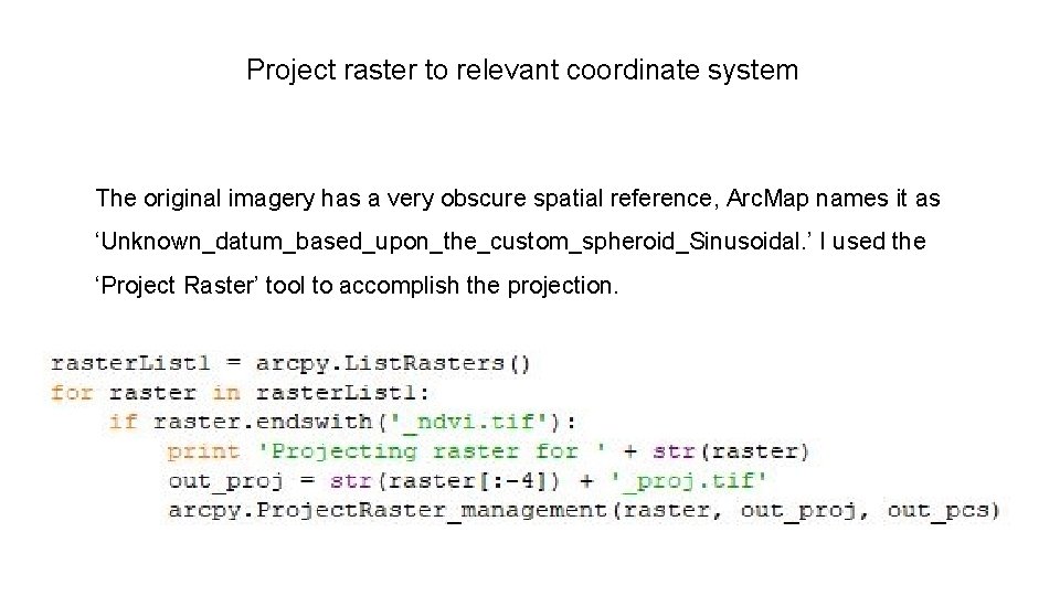 Project raster to relevant coordinate system The original imagery has a very obscure spatial