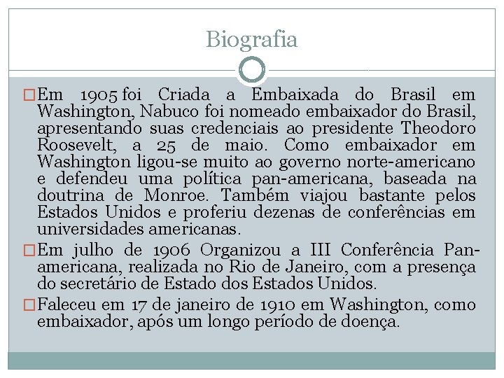 Biografia �Em 1905 foi Criada a Embaixada do Brasil em Washington, Nabuco foi nomeado