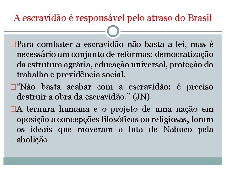 A escravidão é responsável pelo atraso do Brasil �Para combater a escravidão não basta