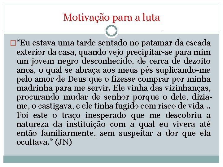 Motivação para a luta �“Eu estava uma tarde sentado no patamar da escada exterior