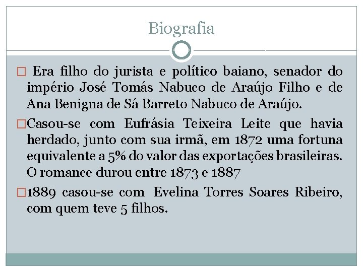 Biografia � Era filho do jurista e político baiano, senador do império José Tomás