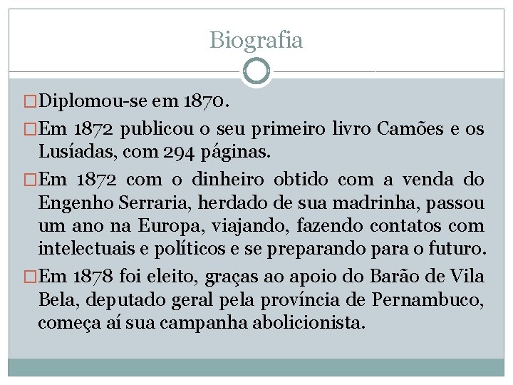 Biografia �Diplomou-se em 1870. �Em 1872 publicou o seu primeiro livro Camões e os