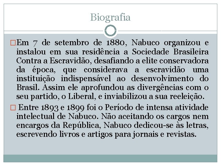 Biografia �Em 7 de setembro de 1880, Nabuco organizou e instalou em sua residência